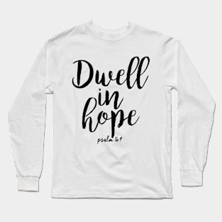 Dwell in hope Long Sleeve T-Shirt